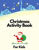 Christmas activity book: Christmas activitity book for kids ages 4-8 2-5 4-6 christmas girls adukts B08QBY9R3V Book Cover