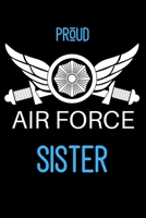 Proud Air Force Sister: A Sisters Memory Journal. Want You to Know About Me and My Life 1697441289 Book Cover