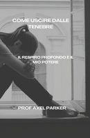 COME USCIRE DALLE TENEBRE B0BDXKHF57 Book Cover