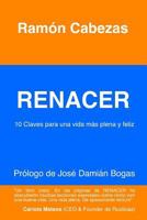 Renacer: 10 Claves para una vida mas plena y feliz 1518650481 Book Cover