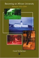 Becoming an African University: Makerere, 1922-2000 1592212883 Book Cover