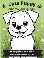 Cute Puppy Activity and Coloring Book B0C9SNKGLZ Book Cover