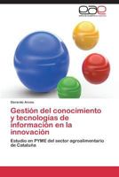 Gestión del conocimiento y tecnologías de información en la innovación 3844340351 Book Cover