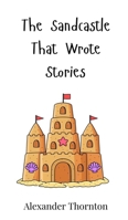 The Sandcastle That Wrote Stories 3690740940 Book Cover