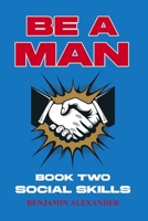 Be a Man: Book 2: Social Skills 1919288015 Book Cover