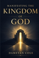 Manifesting the Kingdom of God B0GG66ZRQ1 Book Cover