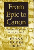 From Epic to Canon: History and Literature in Ancient Israel 0801865336 Book Cover