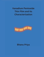 Vanadium Pentoxide Thin Film and its Characterization B0CTK282RP Book Cover