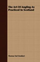 The Art of Angling: As Practised in Scotland 1017074011 Book Cover