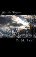 You Are Forgiven: A Testimony from a Stubborn Christian Woman 1530021553 Book Cover
