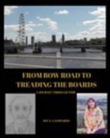 From Bow Road To Treading The Boards 1367740460 Book Cover