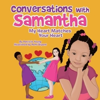 Conversations with Samantha: My Heart Matches Your Heart 1664165568 Book Cover