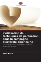 L'utilisation de techniques de persuasion dans la campagne électorale américaine (French Edition) 6630231759 Book Cover