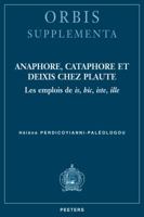 Anaphore, Cataphore Et Deixis Chez Plaute: Les Emplois de Is, Hic, Iste, Ille 9042926813 Book Cover