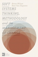 Soft Systems Thinking, Methodology and the Management of Change 1137432683 Book Cover
