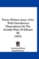 Poems Written Anno 1352: With Introductory Dissertations On The Scottish Wars Of Edward III 1166980561 Book Cover