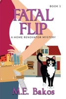 Fatal Flip: A Home Renovator Mystery B09MGNLL19 Book Cover