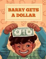 Barry Gets A Dollar 1480282847 Book Cover