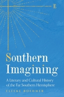 Southern Imagining: A Literary and Cultural History of the Far Southern Hemisphere 0691262047 Book Cover
