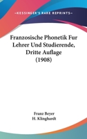 Franzosische Phonetik Fur Lehrer Und Studierende, Dritte Auflage (1908) 1161174214 Book Cover