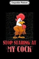 Composition Notebook: Mens Stop Staring At My Cock Hilarious Chicken Humor Saying Jokes Tank Top Journal/Notebook Blank Lined Ruled 6x9 100 Pages 1706468261 Book Cover