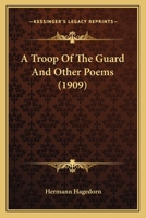 A Troop of the Guard and Other Poems 143442345X Book Cover