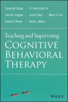 Teaching and Supervising Cognitive Behavioral Therapy 1118916085 Book Cover