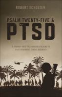 Psalm Twenty-Five & PTSD: A Journey Into the Darkened Realms of Post Traumatic Stress Disorder 161777166X Book Cover