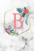 B: Monogramm Buchstabe B 120 Seiten DIN A5 Notizbuch Marmor Gold Wei� personalisiert Name farbige Blumen Initial Tagebuch f�r Frauen und M�dchen 1700686399 Book Cover