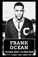 Coloring Addict Coloring Book: Frank Ocean Illustrations To Manage Anxiety B09TF68VNG Book Cover