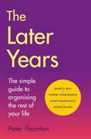 The Later Years: The Simple Guide to a Worry-Free Existence in the Remaining Years of Life 1835012094 Book Cover