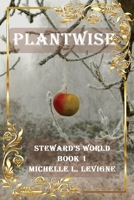 Plantwise: Steward's World Book 1 1961129027 Book Cover