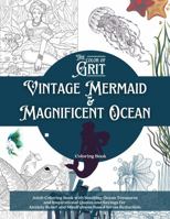 The Color of Grit: Vintage Mermaid & Magnificent Ocean Coloring Book: Adult Coloring Book with Soothing Ocean Treasures and Inspirational Quotes and ... Relief and Mindfulness Based Stress Reduction 1958190020 Book Cover