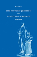 The Factory Question and Industrial England, 1830-1860 0521892929 Book Cover