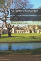 All Flowers in a Garden B0BYRJM9JC Book Cover