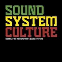 Sound System Culture, Celebrating Huddersfield's Sound Systems 0956777341 Book Cover