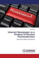 Internet Newspaper as a Product of Russian Postmodernism: Post Soviet Media and Internet 3659539678 Book Cover