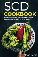 Scd Cookbook: 50+ Side Dishes, Salad and Pasta Recipes Designed for Scd Diet 1799115828 Book Cover