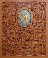 The Sons of Charlie Russell: Celebrating Fifty Years of the Cowboy Artists of America 0996218300 Book Cover