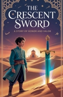The Crescent Sword (Young Adult Fiction: Religious - Muslim) B0FGGYMKDN Book Cover