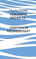 Verlorene Seelen 13 - Verzwickte Freundschaft (German Edition) 375830718X Book Cover