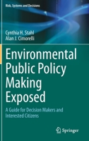 Environmental Public Policy Making Exposed: A Guide for Decision Makers and Interested Citizens (Risk, Systems and Decisions) 3030321320 Book Cover