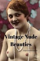 Vintage Nude Beauties: Uber 100 Jahre Alte Erotikbilder in Farbe 1548946443 Book Cover