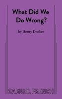 What Did We Do Wrong? 0573617740 Book Cover
