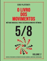 O LIVRO DOS MOVIMENTOS VOLUMEN 2 - 5/8: Método musical para desenvolvimento rítmico B08R495613 Book Cover