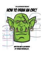 How to draw an Orc! 1535007303 Book Cover