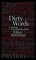 Dirty Words: A Literary Encyclopedia of Sex 1596914742 Book Cover