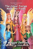 The Colour Fairies Meet the Pixies: Book 5 in The Colour Fairies Series 1545133557 Book Cover