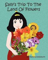 Sally's Trip to the Land of Flowers 1453858970 Book Cover