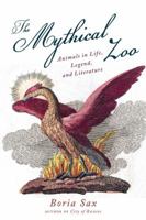 The Mythical Zoo: An A-Z of Animals in World Myth, Legend, and Literature 1576076121 Book Cover